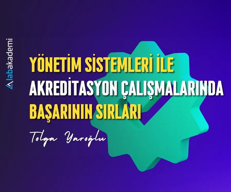 Yönetim Sistemleri ile Akreditasyon Çalışmalarında Başarının Sırları Eğitimi, Eğitim Sponsorumuz Lab Akademi Aracılığıyla OpenLab'da!